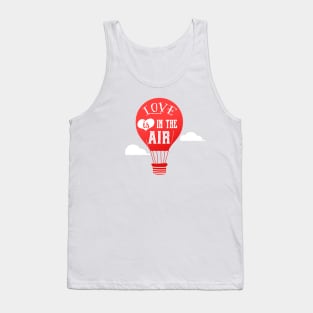 Love is in the air - happy valentine gift Tank Top